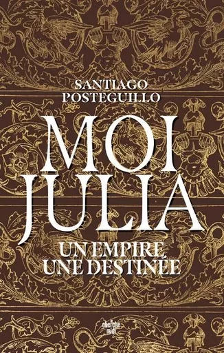 Moi, Julia - Un empire, une destinée - Santiago Posteguillo - Cherche Midi