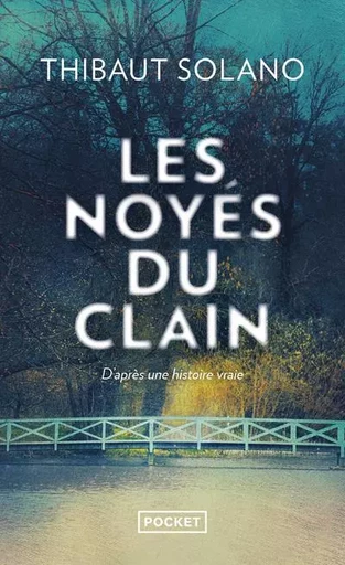 Les Noyés du Clain - D'après une histoire vraie - Thibaut Solano - Univers Poche