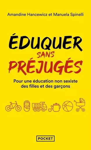 Eduquer sans préjugés - Pour une éducation non-sexiste des filles et des garçons 0-10 ans - Amandine Hancewicz, Manuela Spinelli - Univers Poche