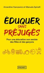 Eduquer sans préjugés - Pour une éducation non-sexiste des filles et des garçons 0-10 ans