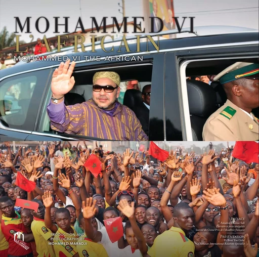 MOHAMMED VI L'AFRICAIN -  MOHAMED MARADJI - EDDIF MAROC