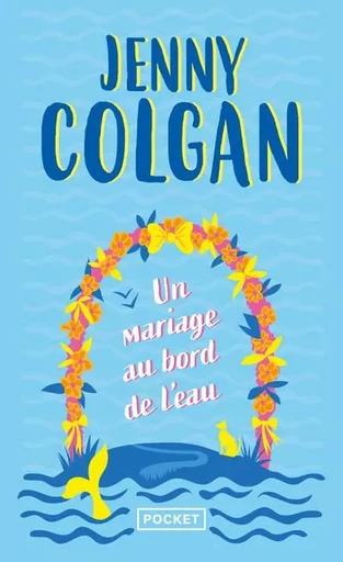 Un mariage au bord de l'eau - Jenny Colgan - Univers Poche