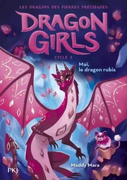 Dragon girls, cycle II - Tome 1 Maï, le dragon rubis