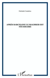 Après Barcelone le Maghreb est nécessaire