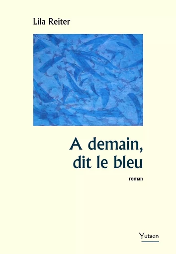 A demain, dit le bleu - Lila Reiter - YUTSEN