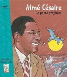 Aime Cesaire, Le Poete Prophete