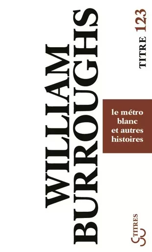 Le métro blanc et autres histoires - William S. Burroughs - BOURGOIS