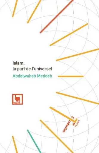 Islam, la part de l'universel - Kawniyyat al-islam - Abdelwahab Meddeb - TOUTES LETTRES