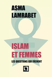 Islam et femmes, les questions qui fâchent - 2e édition