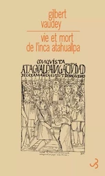 Vie et mort de l'inca Atahuallpa