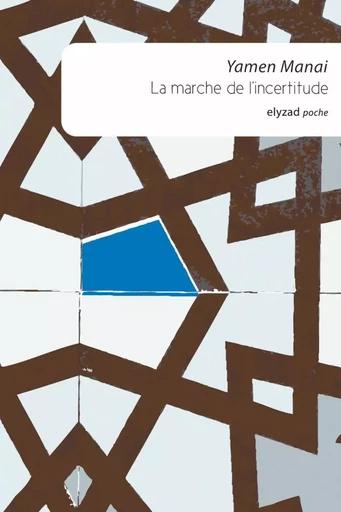 La marche de l'incertitude - Yamen Manai - ELYZAD