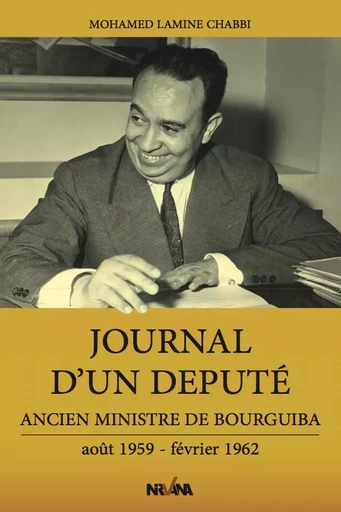 Journal D'Un Député Aout 1959 Fevrier 1962 - MOHAMED LAMINE CHABBI - NIRVANA