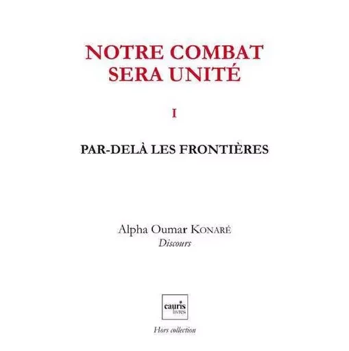 Notre Combat Sera Unite V1 ? Par-Dela Les Frontieres - Alpha Oumar Konaré - CAURIS LIVRES