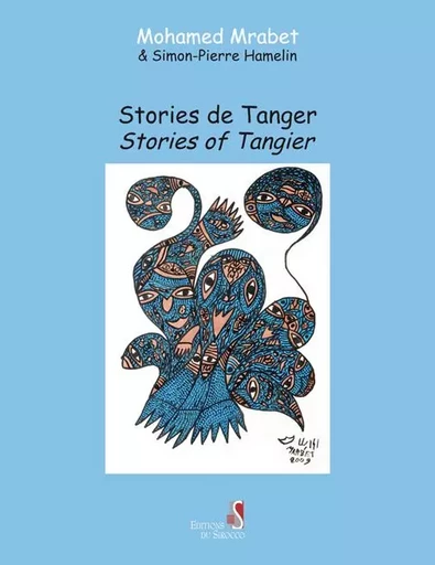 Stories De Tanger Stories Of Tanger - Mohamed Mrabet, Simon-Pierre Hamelin - DU SIROCCO