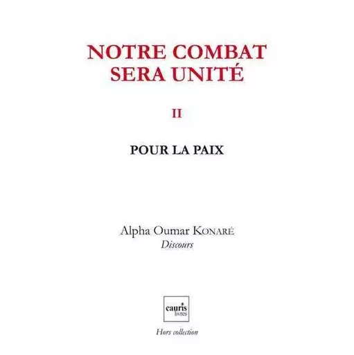 Notre Combat Sera Unite V2 ? Pour La Paix - Alpha Oumar Konaré - CAURIS LIVRES