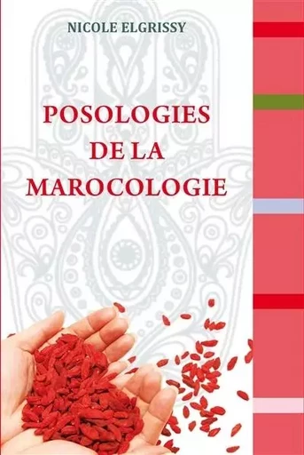 POSOLOGIES DE LA MAROCOLOGIE -  ELGRISSY NICOLE - CHAARAOUI