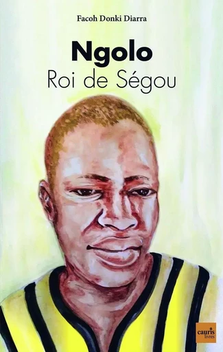 Ngolo - Roi de Ségou - Facoh Donki Diarra - CAURIS LIVRES