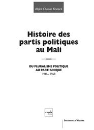 Histoire Des Partis Au Mali  - Du Pluralisme Politique Au Parti Unique 1946-1968