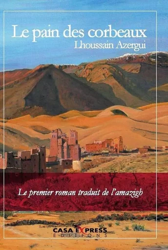 Le Pain Des Corbeaux - LHOUSSAIN AZERGUI - CASA EXPRESS