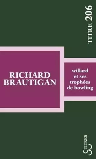 Willard et ses trophées de bowling - Richard Brautigan - BOURGOIS