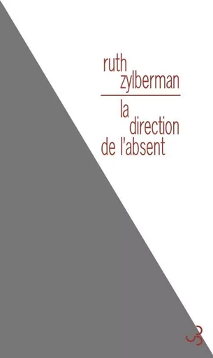 La direction de l'absent - Ruth Zylberman - BOURGOIS