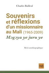 Souvenirs et réflexions d'un missionnaire au Mali (1965-2009)