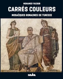 Carres Couleurs : Mosaiques Romaines De Tunisie