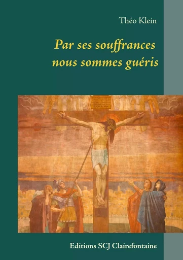 Par ses souffrances nous sommes guéris - Théo Klein - BOOKS ON DEMAND