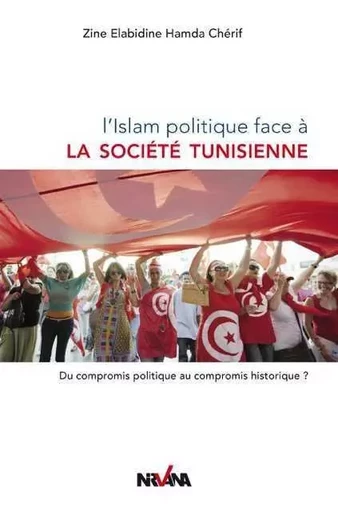 L'Islam Politique Face A La Société Tunisienne - ZINE ELABIDINE, CHERIF HAMDA - NIRVANA