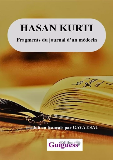 Fragments du journal d’un médecin -  HASAN KURTI - GUIGUESS