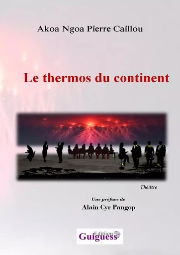 Le thermos du continent -  Akoa Ngoa Pierre Caillou - GUIGUESS