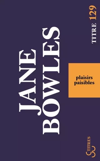 Plaisirs paisibles - Jane Bowles - BOURGOIS