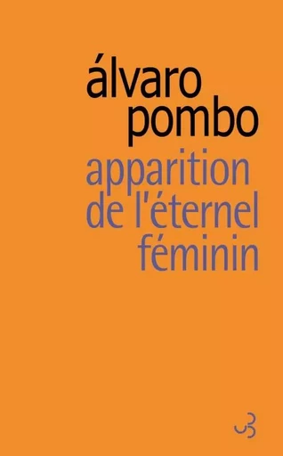 Apparition de l'éternel féminin racontée par Sa Majesté le Roi - Álvaro Pombo - BOURGOIS