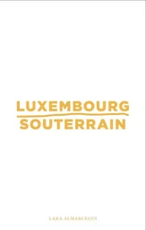 Lara Almarcegui - Luxembourg souterrain