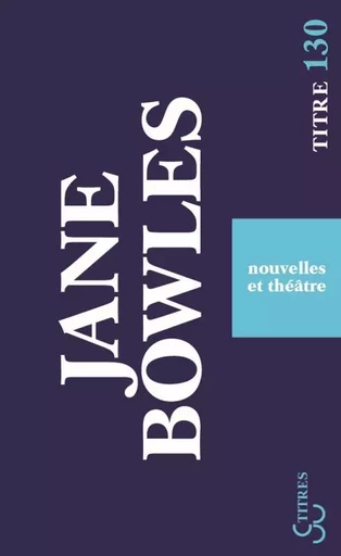 Nouvelles et théâtre - Jane Bowles - BOURGOIS