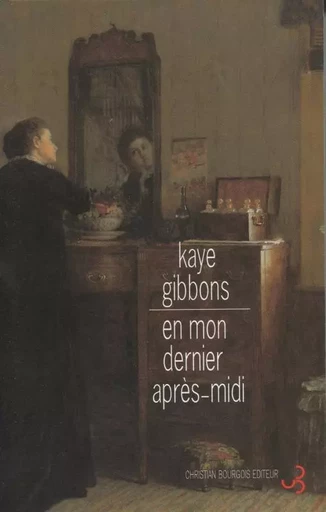 En mon dernier après-midi - Kaye Gibbons - BOURGOIS