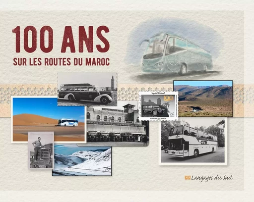 100 ans sur les routes du Maroc - Marie Pascale Rauzier - Langages du Sud