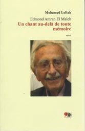 EDMOND AMRAN EL MALEH  UN CHANT AU,DELA DE TOUTE MEMOIRE