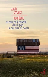 Heartland. Au cœur de la pauvreté dans le pays le plus riche du monde