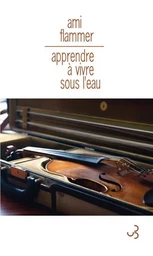 Apprendre à vivre sous l'eau mémoires de violon