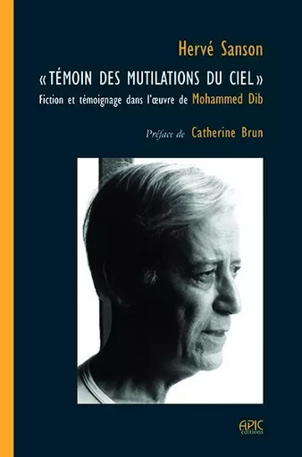 « Témoin des mutilations du ciel » - Hervé Sanson - APIC EDITIONS