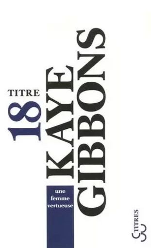 Une femme vertueuse - Kaye Gibbons - BOURGOIS