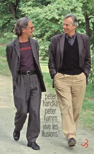 Vive les illusions ! - Peter Handke, Peter Hamm - BOURGOIS