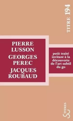 Petit traité invitant à la découverte de l'art subtil du go - Pierre Lusson, Georges Perec, Jacques Roubaud - BOURGOIS