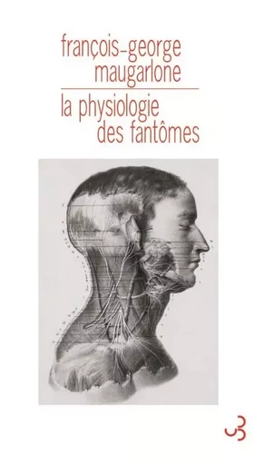 La physiologie des fantômes - François-Georges Maugarlone - BOURGOIS