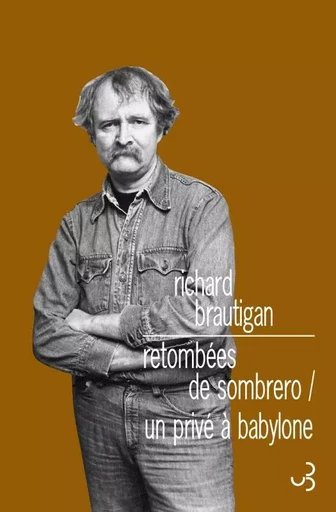 Retombées de sombrero / Un privé à Babylone - Richard Brautigan - BOURGOIS