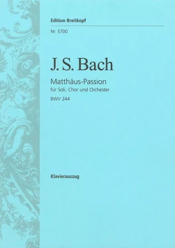 JOHANN SEBASTIAN BACH : MATTHAUS PASSION BWV 244 / ST. MATTHEW PASSION BWV - CHANT PIANO -  JEAN SEBASTIEN BACH - BREITKOPF