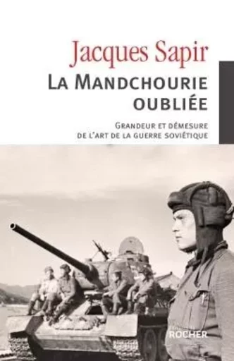 La Mandchourie oubliée - Jacques Sapir - DU ROCHER