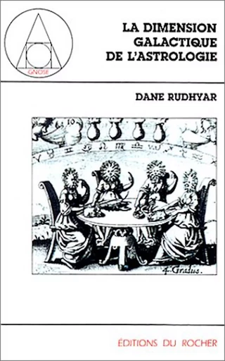 La dimension galactique de l'astrologie - Dane Rudhyar - DU ROCHER