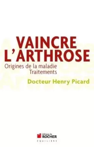 Vaincre l'arthrose - Henry Picard - DU ROCHER